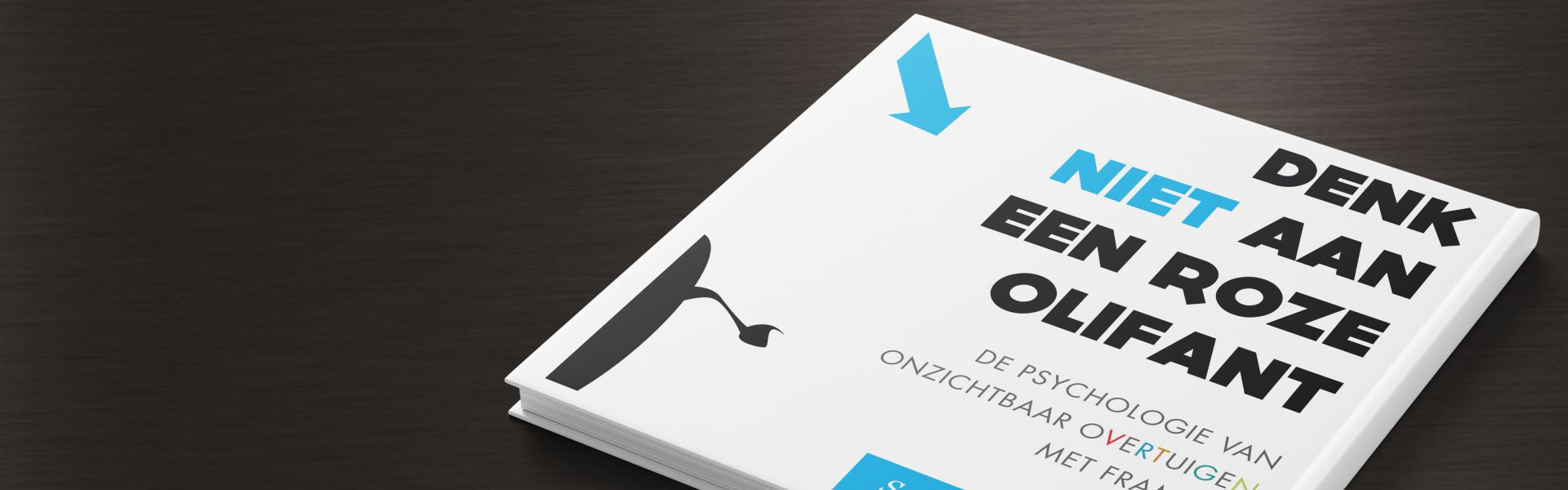 Denk niet aan een roze olifant: de psychologie van onzichtbaar overtuigen (e-book)